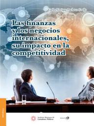 Icon image Las finanzas y los negocios internacionales, su impacto en la competitividad