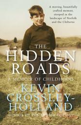 Icon image The Hidden Roads: A Memoir of Childhood