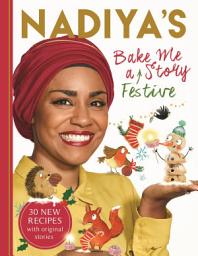 Icon image Nadiya's Bake Me a Festive Story: Thirty festive recipes and stories for children