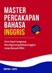 Icon image Master Percakapan Bahasa Inggris: Cara Cepat Langsung Bisa Ngomong Bahasa Inggris Tanpa Banyak Mikir