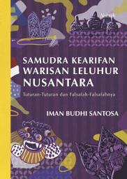 Icon image Samudra Kearifan Warisan Leluhur Nusantara: Tuturan-tuturan dan Falsafah-Falsafahnya