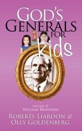 Icon image God's Generals For Kids Volume 10: William Branham