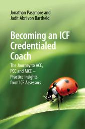 Icon image Becoming an ICF Credentialed Coach: The Journey to ACC, PCC and MCC – Practice Insights from ICF Assessors