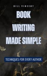 Icon image Book Writing Made Simple: Techniques for Every Author