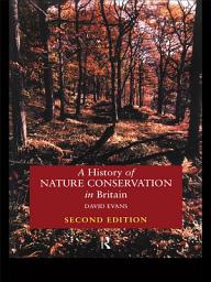 Icon image A History of Nature Conservation in Britain: Edition 2