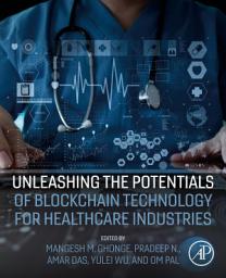 Icon image Unleashing the Potentials of Blockchain Technology for Healthcare Industries