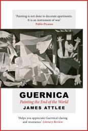 Icon image Guernica: Painting the End of the World