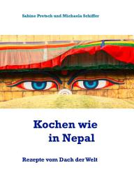 Icon image Kochen wie in Nepal: Rezepte vom Dach der Welt