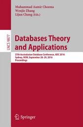 Icon image Databases Theory and Applications: 27th Australasian Database Conference, ADC 2016, Sydney, NSW, September 28-29, 2016, Proceedings