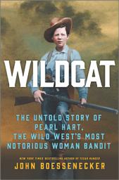 Icon image Wildcat: The Untold Story of Pearl Hart, the Wild West's Most Notorious Woman Bandit