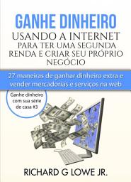 Icon image Ganhe dinheiro usando a Internet para ter uma segunda renda e criar seu próprio negócio