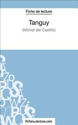 Icon image Tanguy de Michel Del Castillo (Fiche de lecture): Analyse complète de l'oeuvre