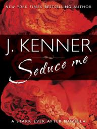 Icon image Seduce Me: A Stark Ever After Novella