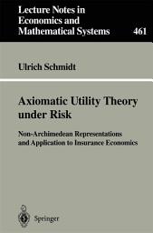 Icon image Axiomatic Utility Theory under Risk: Non-Archimedean Representations and Application to Insurance Economics