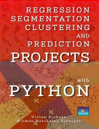 Icon image REGRESSION, SEGMENTATION, CLUSTERING, AND PREDICTION PROJECTS WITH PYTHON