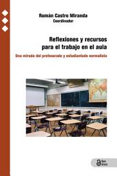 Icon image Reflexiones y recursos para el trabajo en el aula: Una mirada del profesorado y estudiantado normalista