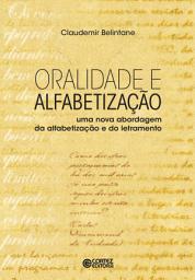 Icon image Oralidade e alfabetização: Uma nova abordagem da alfabetização e do letramento