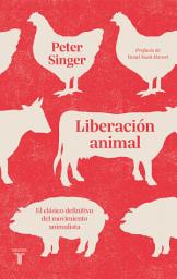 Icon image Liberación animal: El clásico definitivo del movimiento animalista