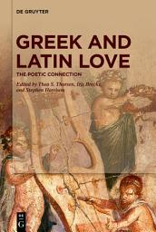 Icon image Greek and Latin Love: The Poetic Connection