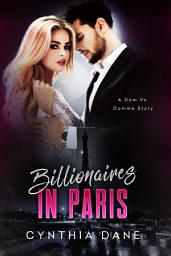 Icon image Billionaires in Paris: Billionaire Romance