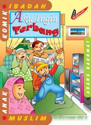 Icon image Aku Ingin Terbang: Komik Ibadah Anak Muslim