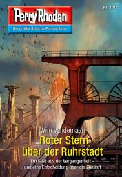 Icon image Perry Rhodan 3181: Roter Stern über der Ruhrstadt: Perry Rhodan-Zyklus "Chaotarchen"