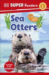 Icon image DK Super Readers Level 1 Sea Otters