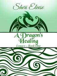 Icon image A Dragon's Healing: Paranormal Council - Legacy Book One