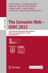 Icon image The Semantic Web – ISWC 2023: 22nd International Semantic Web Conference, Athens, Greece, November 6–10, 2023, Proceedings, Part I