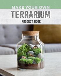 Icon image Make Your Own Terrarium Kit: Mini Gardens You Can Create at Home – Includes: Acrylic Vessel, Decorative Pebbles, Moss Stone, Fine Sand, Long-Handled Tweezers, Project Book