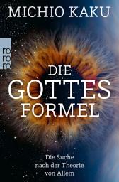 Icon image Die Gottes-Formel: Die Suche nach der Theorie von Allem