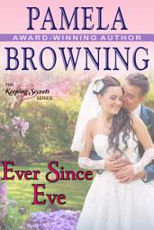 Icon image Ever Since Eve (The Keeping Secrets Series, Book 1)