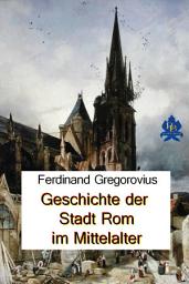 Icon image Geschichte der Stadt Rom im Mittelalter