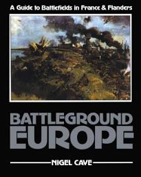 Icon image Battleground Europe: A Guide to Battlefields in France & Flanders