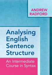 Icon image Analysing English Sentence Structure: An Intermediate Course in Syntax