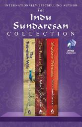 Icon image The Indu Sundaresan Collection: The Twentieth Wife, Feast of Roses, and Shadow Princess