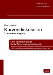 Icon image Kurvendiskussion: Lern- und Übungsbuch für die Abiturprüfung Mathematik, 2. erweiterte Ausgabe, Ausgabe 2