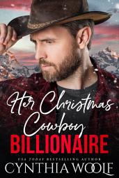 Icon image Her Christmas Cowboy Billionaire: a suspenseful, sweet, clean, contemporary romance novella