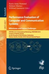 Icon image Performance Evaluation of Computer and Communication Systems. Milestones and Future Challenges: IFIP WG 6.3/7.3 International Workshop, PERFORM 2010, in Honor of Günter Haring on the Occasion of His Emeritus Celebration, Vienna, Austria, October 14-16, 2010, Revised Selected Papers