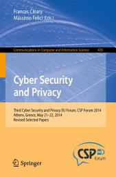 Icon image Cyber Security and Privacy: Third Cyber Security and Privacy EU Forum, CSP Forum 2014, Athens, Greece, May 21-22, 2014, Revised Selected Papers