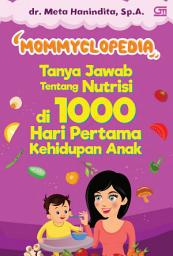 Icon image Mommyclopedia: Tanya-jawab tentang nutrisi di 1000 hari pertama kehidupan anak