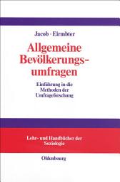 Icon image Allgemeine Bevölkerungsumfragen: Einführung in die Methoden der Umfrageforschung mit Hilfen zur Erstellung von Fragebögen