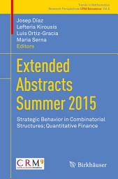 Icon image Extended Abstracts Summer 2015: Strategic Behavior in Combinatorial Structures; Quantitative Finance