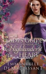 Icon image The Lady's Guide to a Highlander's Heart: an 'enemies to lovers' historical romance