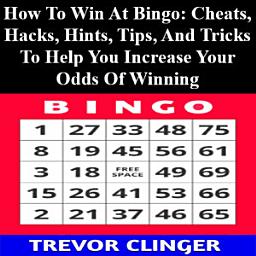 Icon image How To Win At Bingo: Cheats, Hacks, Hints, Tips, And Tricks To Help You Increase Your Odds Of Winning