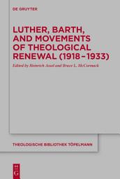 Icon image Luther, Barth, and Movements of Theological Renewal (1918-1933)