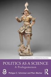 Icon image Politics as a Science: A Prolegomenon