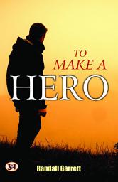 Icon image To Make A Hero: Most Valuable Bestseller eBooks