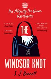 Icon image The Windsor Knot: The Queen investigates a murder in this delightfully clever mystery for fans of The Thursday Murder Club