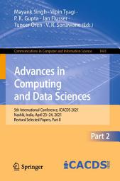 Icon image Advances in Computing and Data Sciences: 5th International Conference, ICACDS 2021, Nashik, India, April 23–24, 2021, Revised Selected Papers, Part II